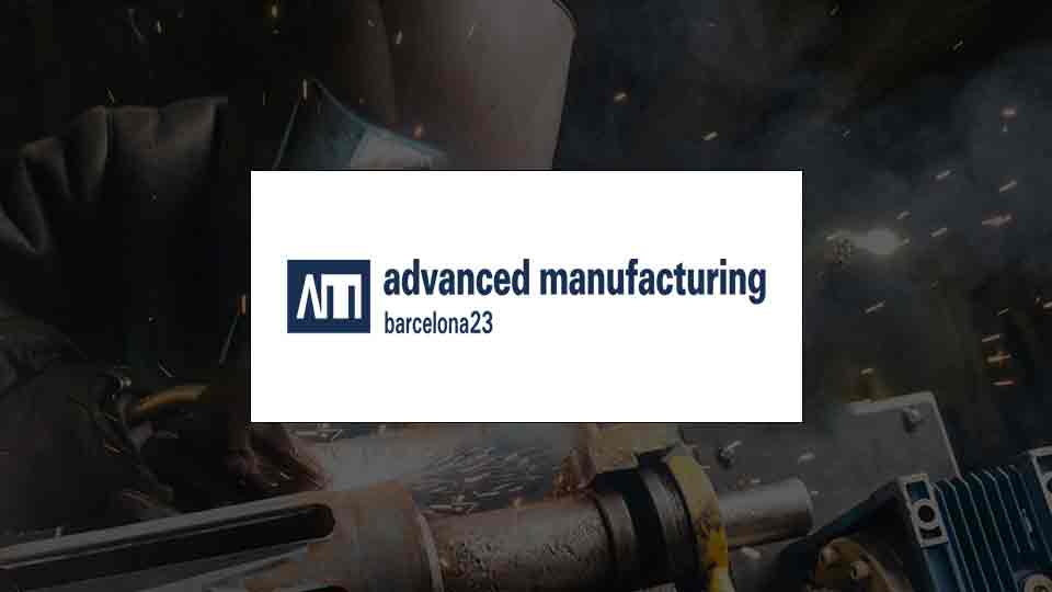 Advance Manufacturing Barcelona 2023